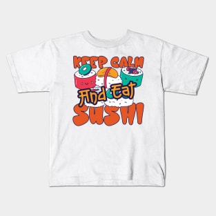 Keep Calm And Eat Sushi Kids T-Shirt